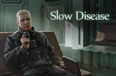 The Slow Disease